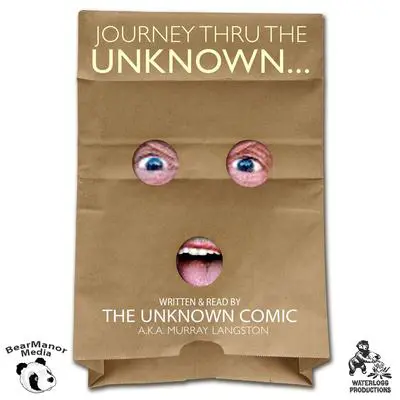 Journey thru the Unknown: The Memoirs of the Unknown Comic Audibook, by Murray Langston