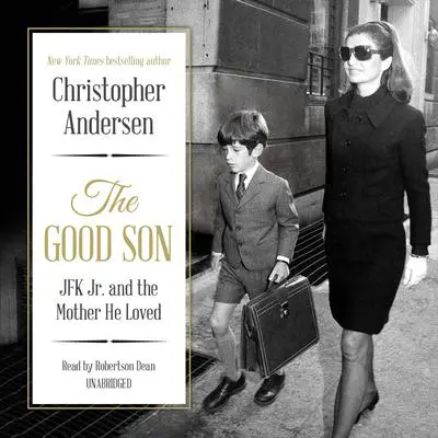 The Good Son: JFK Jr. and the Mother He Loved Audibook, by Christopher Andersen