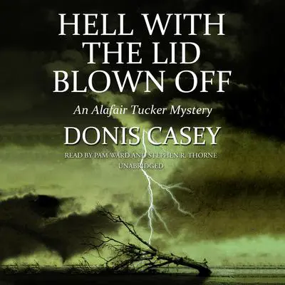 Hell with the Lid Blown Off: An Alafair Tucker Mystery Audibook, by Donis Casey