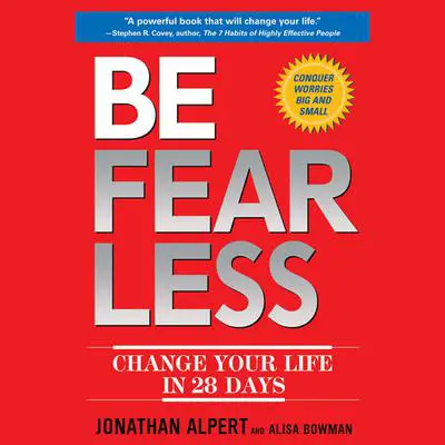 Be Fearless: Change Your Life in 28 Days Audibook, by Jonathan Alpert