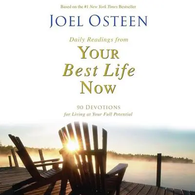 Daily Readings from Your Best Life Now: 90 Devotions for Living at Your Full Potential Audibook, by Joel Osteen