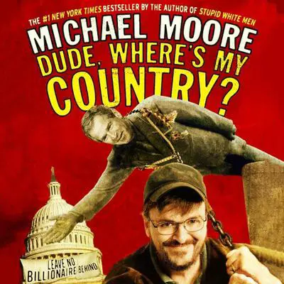 Dude, Where’s My Country? Audibook, by Michael Moore