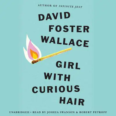 Girl With Curious Hair: Stories Audibook, by David Foster Wallace