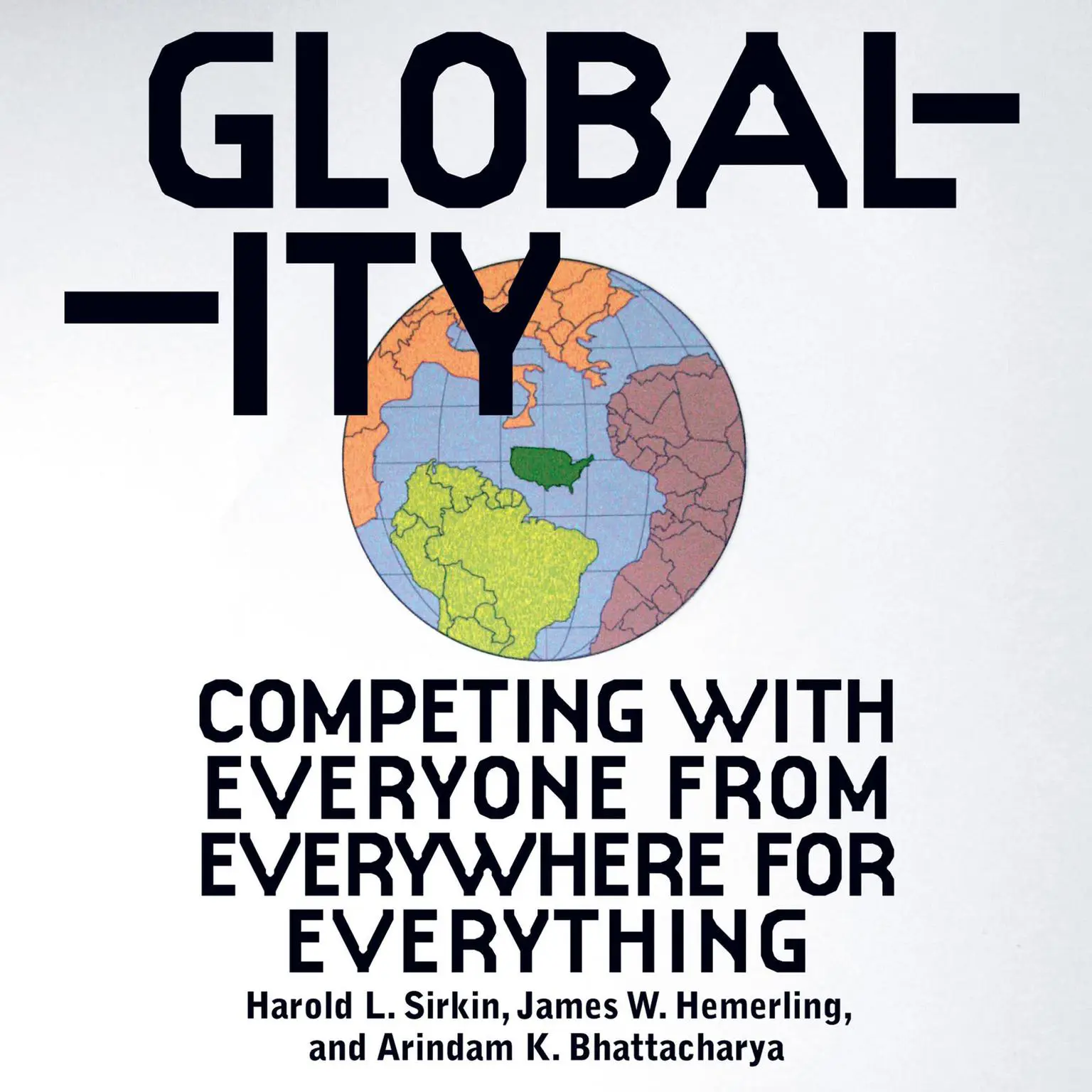 Globality (Abridged): Competing with Everyone from Everywhere for Everything Audiobook, by Hal Sirkin