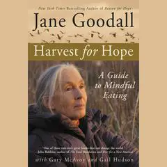 Harvest for Hope: A Guide to Mindful Eating Audibook, by Jane Goodall