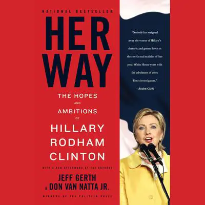 Her Way: The Hopes and Ambitions of Hillary Rodham Clinton Audibook, by Jeff Gerth