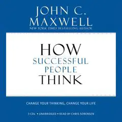 How Successful People Think: Change Your Thinking, Change Your Life Audibook, by 