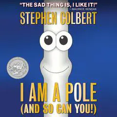 I Am A Pole (And So Can You!) Audibook, by Stephen Colbert