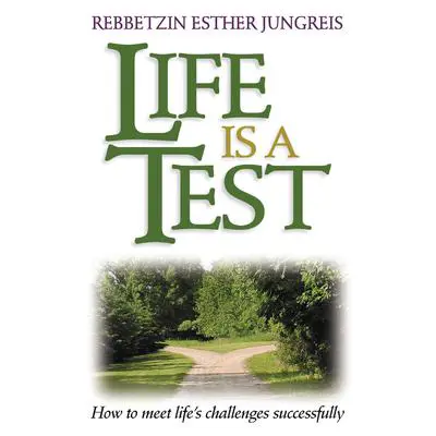 Life Is a Test: How to Meet Life's Challenges Successfully Audibook, by Esther Jungreis