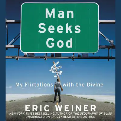 Man Seeks God: My Flirtations with the Divine Audibook, by Eric Weiner