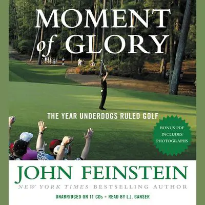Moment of Glory: The Year Underdogs Ruled Golf Audibook, by John Feinstein