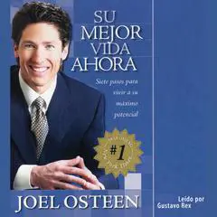 Su mejor vida ahora: Siete pasos para vivir a su máximo potencial Audibook, by Joel Osteen