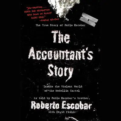 The Accountant's Story: Inside the Violent World of the Medellín Cartel Audibook, by Roberto Escobar