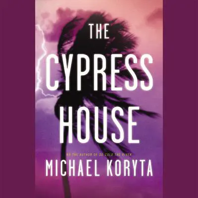 The Cypress House Audibook, by Michael Koryta
