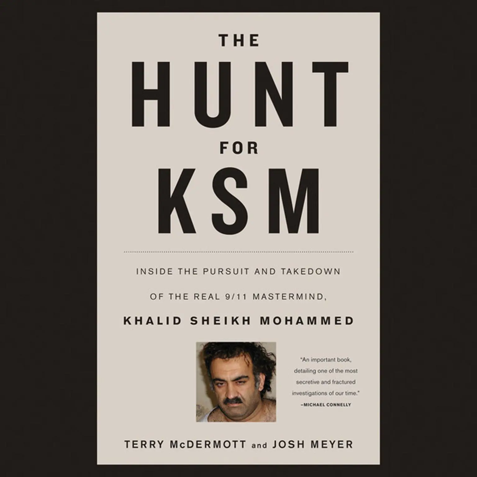 The Hunt for KSM: Inside the Pursuit and Takedown of the Real 9/11 Mastermind, Khalid Sheikh Mohammed Audiobook, by Terry McDermott