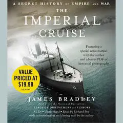 The Imperial Cruise: A Secret History of Empire and War Audibook, by James Bradley