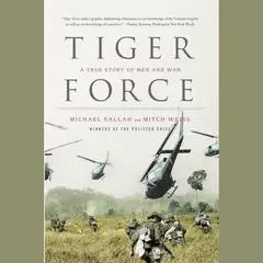 Tiger Force: A True Story of Men and War Audibook, by Michael Sallah