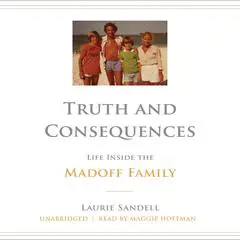 Truth and Consequences: Life Inside the Madoff Family Audibook, by Laurie Sandell