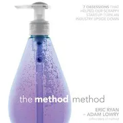 The Method Method: Seven Obsessions That Helped Our Scrappy Start-up Turn an Industry Upside Down Audibook, by Eric Ryan