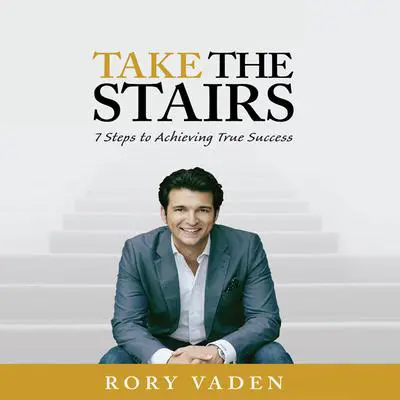 Take the Stairs: 7 Steps to Achieving True Success Audibook, by Rory Vaden