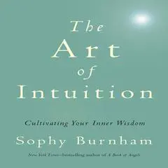 The Art Intuition: Cultivating Your Inner Wisdom Audibook, by Sophy Burnham