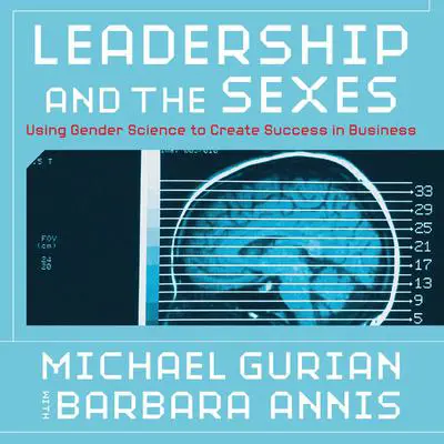 Leadership and the Sexes: Using Gender Science to Create Success in Business Audibook, by Barbara Michael