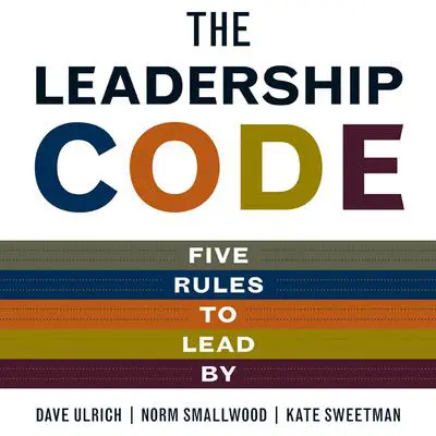 The Leadership Code: Five Rules to Lead By Audibook, by Dave Ulrich