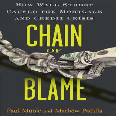 Chain Blame: How Wall Street Caused the Mortgage and Credit Crisis Audibook, by Paul Muolo