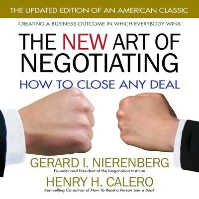 The New Art of Negotiating: How to Close Any Deal Audibook, by Gerard I. Nierenberg