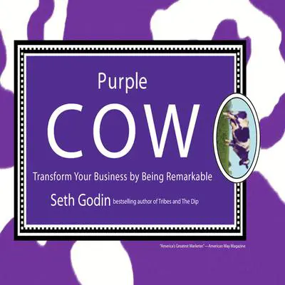 Purple Cow: Transform Your Business by Being Remarkable Audibook, by Seth Godin