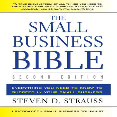 The Small Business Bible, 2E: Everything You Need to Know to Succeed in Your Small Business Audibook, by Steven D. Strauss
