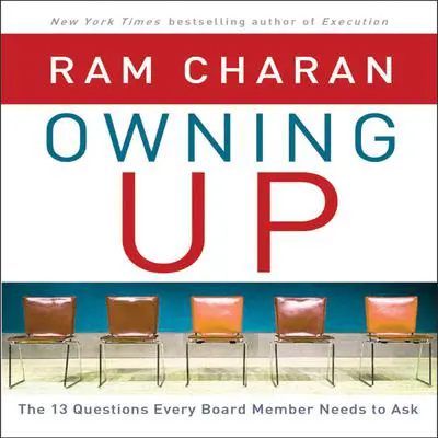 Owning Up: The 14 Questions Every Board Member Needs to Ask Audibook, by Ram Charan