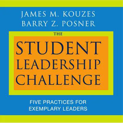 The Student Leadership Challenge: Five Practices for Exemplary Leaders Audibook, by James M. Kouzes