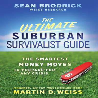 The Ultimate Suburban Survivalist Guide: The Smartest Money Moves to Prepare for Any Crisis Audibook, by Sean Brodrick