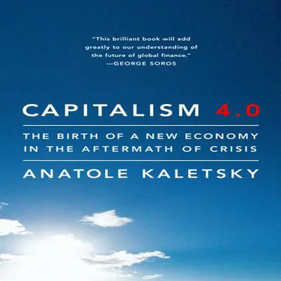 Capitalism 4.0: The Birth of a New Economy in the Aftermath of Crisis Audibook, by Anatole Kaletsky