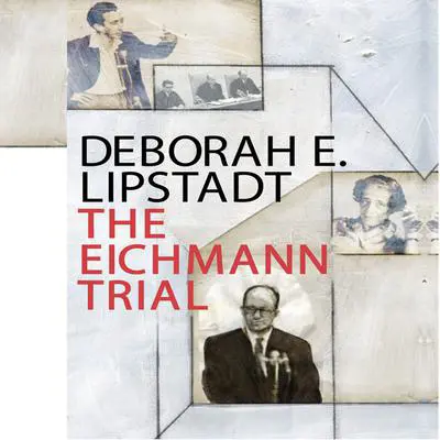 The Eichmann Trial Audibook, by Deborah E. Lipstadt