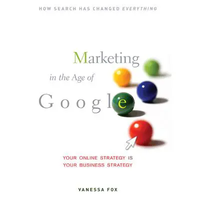 Marketing in the Age of Google: Your Online Strategy IS Your Business Strategy Audibook, by Vanessa Fox
