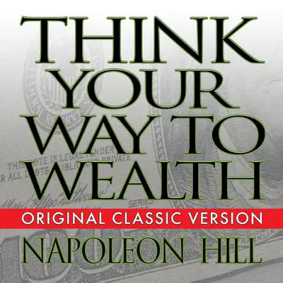 Think Your Way to Wealth Audibook, by Napoleon Hill