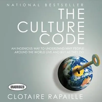 The Culture Code: An Ingenious Way to Understand Why People Around the World Live and Buy As They Do Audibook, by Clotaire Rapaille