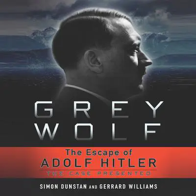 Grey Wolf: The Escape of Adolf Hitler Audibook, by Simon Dunstan