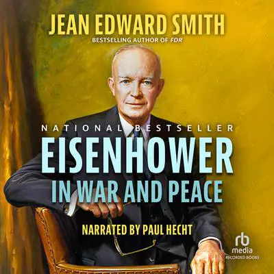 Eisenhower in War and Peace Audibook, by Jean Edward Smith