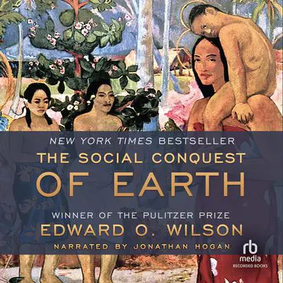 The Social Conquest of Earth Audibook, by Edward O. Wilson