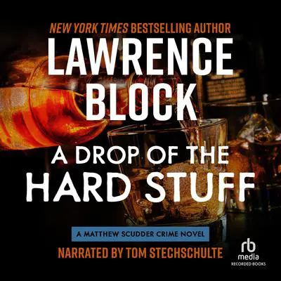 A Drop of the Hard Stuff: A Matthew Scudder Novel Audibook, by Lawrence Block