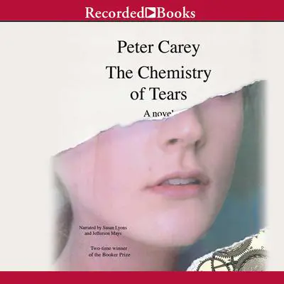 The Chemistry of Tears Audibook, by Peter Carey