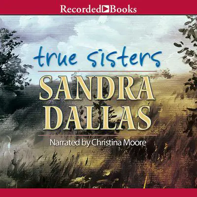 True Sisters Audibook, by Sandra Dallas