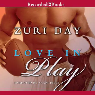 Love In Play Audibook, by Zuri Day