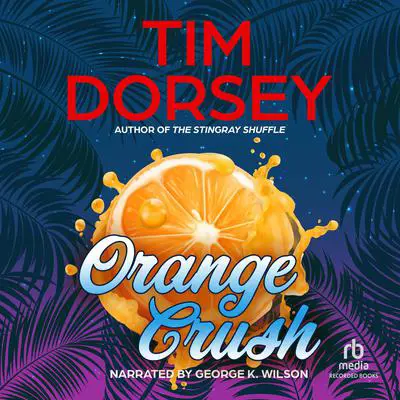 Orange Crush Audibook, by Tim Dorsey