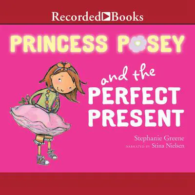 Princess Posey and the Perfect Present Audibook, by Stephanie Greene