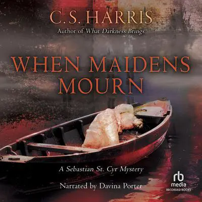 When Maidens Mourn Audibook, by C. S. Harris