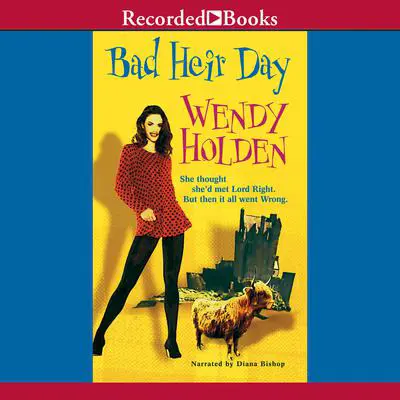 Bad Heir Day Audibook, by Wendy Holden